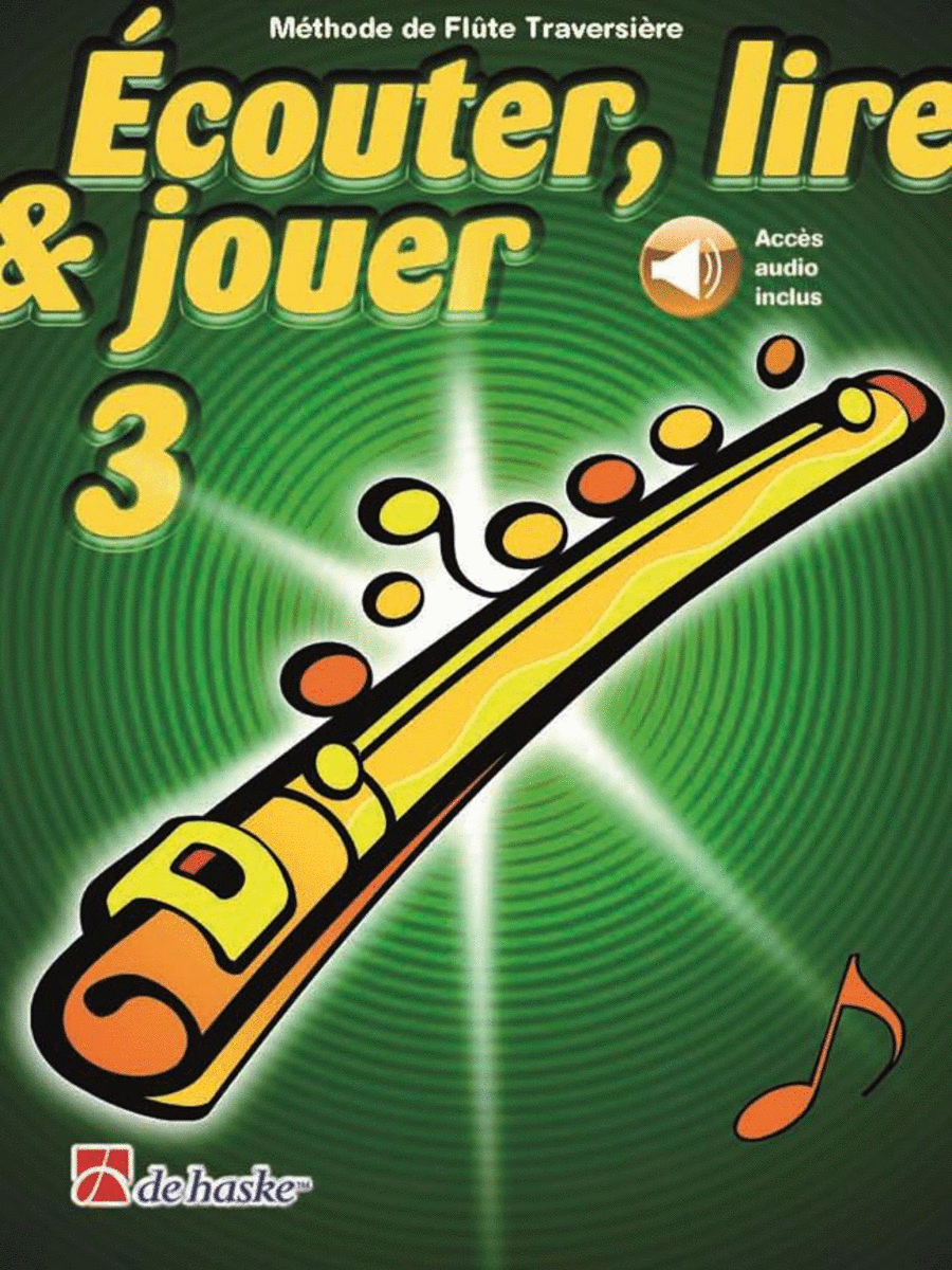 Écouter, lire and jouer 3 Flûte Traversière