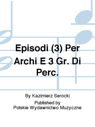 Episodi (3) Per Archi E 3 Gr. Di Perc.