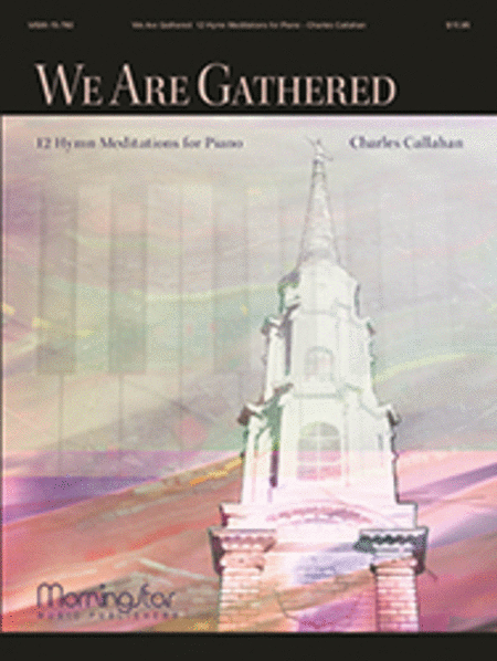 We Are Gathered: 12 Hymn Meditations for Piano