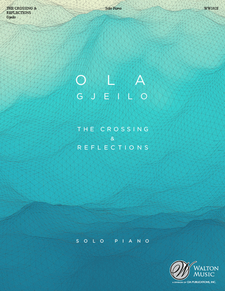 Ola Gjeilo Solo Piano Works: The Crossing and Reflections