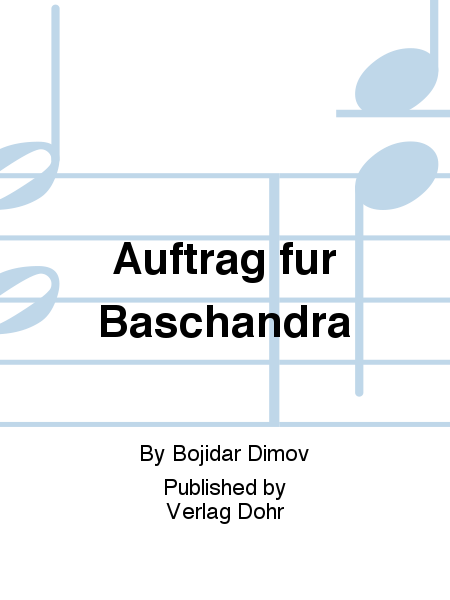 Auftrag für Baschandra -Jugendoper in 2 Akten für 2 Stimmen, Erzähler, 2 variabel besetzte Ensembles à 4 Spieler, Schlagzeug und Klavier-