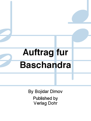 Auftrag für Baschandra -Jugendoper in 2 Akten für 2 Stimmen, Erzähler, 2 variabel besetzte Ensembles à 4 Spieler, Schlagzeug und Klavier-