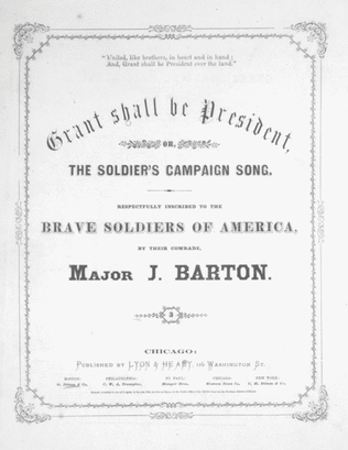 Grant Shall Be President, Or, The Soldier's Campaign Song