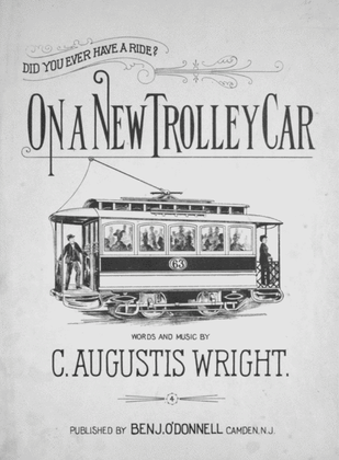 (Did You Ever Have A Ride?) On a New Trolley Car