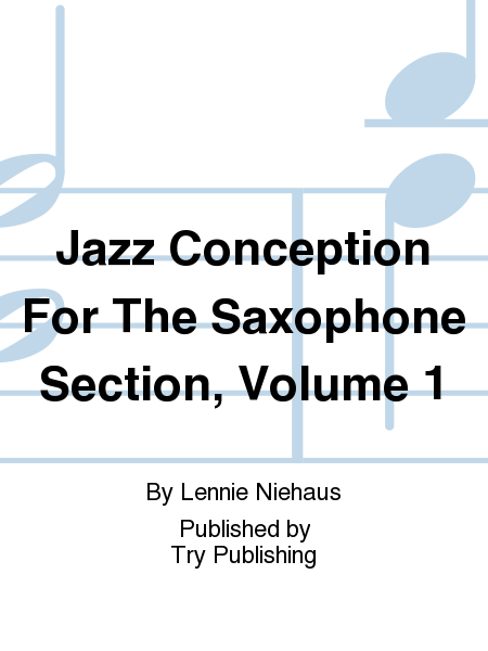 Jazz Conception For The Saxophone Section, Volume 1