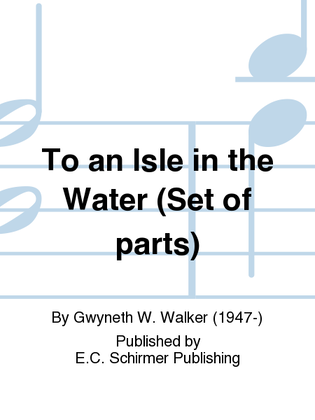 To an Isle in the Water (Instrumental Parts)