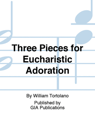 Three Pieces for Eucharistic Adoration
