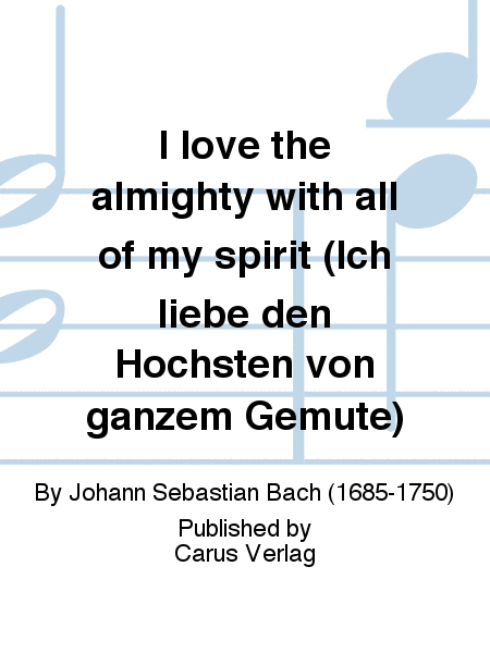 I love the almighty with all of my spirit (Ich liebe den Hochsten von ganzem Gemute)