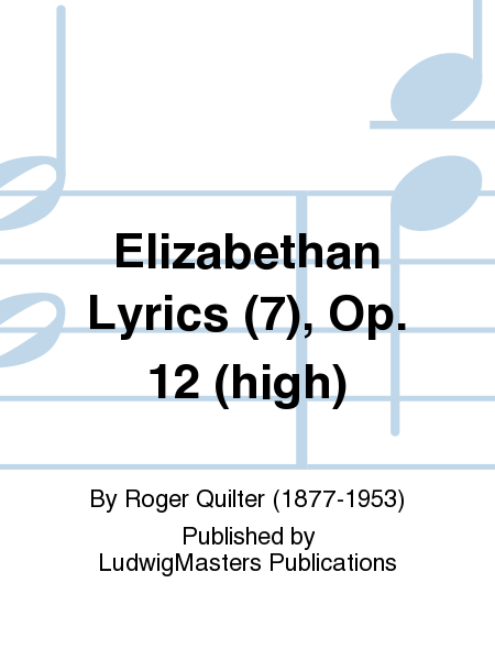 Elizabethan Lyrics (7), Op. 12 (high)