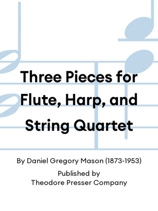 Three Pieces for Flute, Harp, and String Quartet