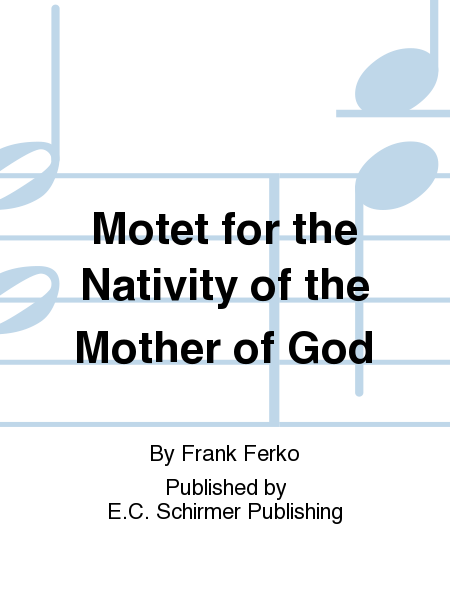 Motet for the Nativity of the Mother of God (No. 2 from Six Marian Motets)