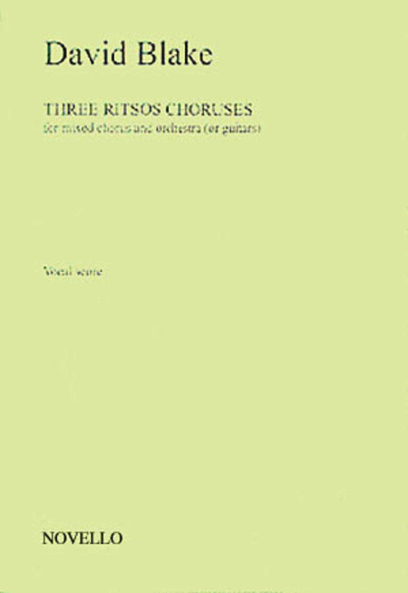 David Blake: Three Ritsos Choruses For Mixed Chorus And Orchestra (Or Guitars)