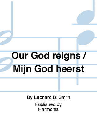 Our God reigns / Mijn God heerst