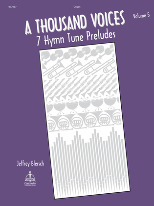 A Thousand Voices: 7 Hymn Tune Preludes, Volume 5