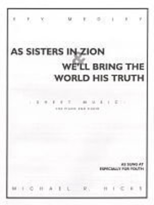 Book cover for EFY Medley: As Sisters in Zion/We'll Bring the World His Truth - SATB