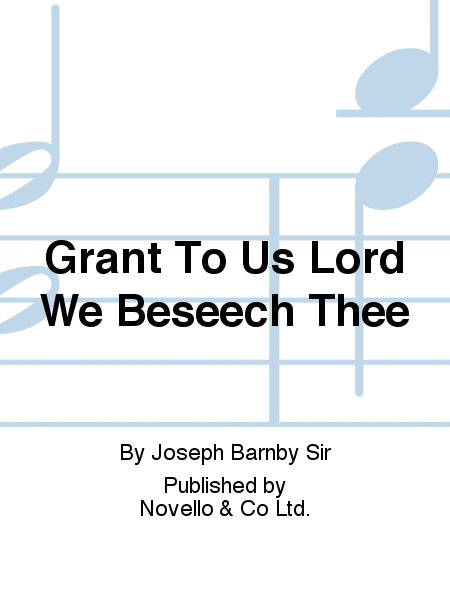 Grant To Us, Lord, We Beseech Thee