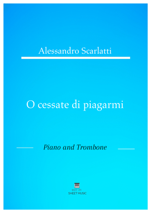 Alessandro Scarlatti - O cessate di piagarmi (Piano and Trombone)