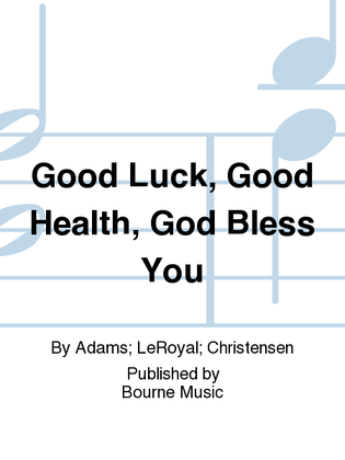 Book cover for Good Luck, Good Health, God Bless You