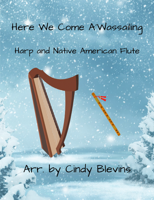 Here We Come Awassailing, for Harp and Native American Flute