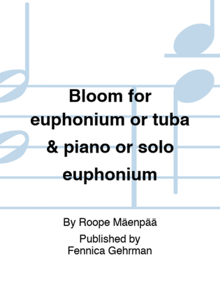 Book cover for Bloom for euphonium or tuba & piano or solo euphonium