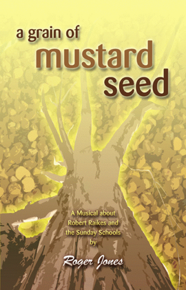 A Grain of Mustard Seed - a Roger Jones musical