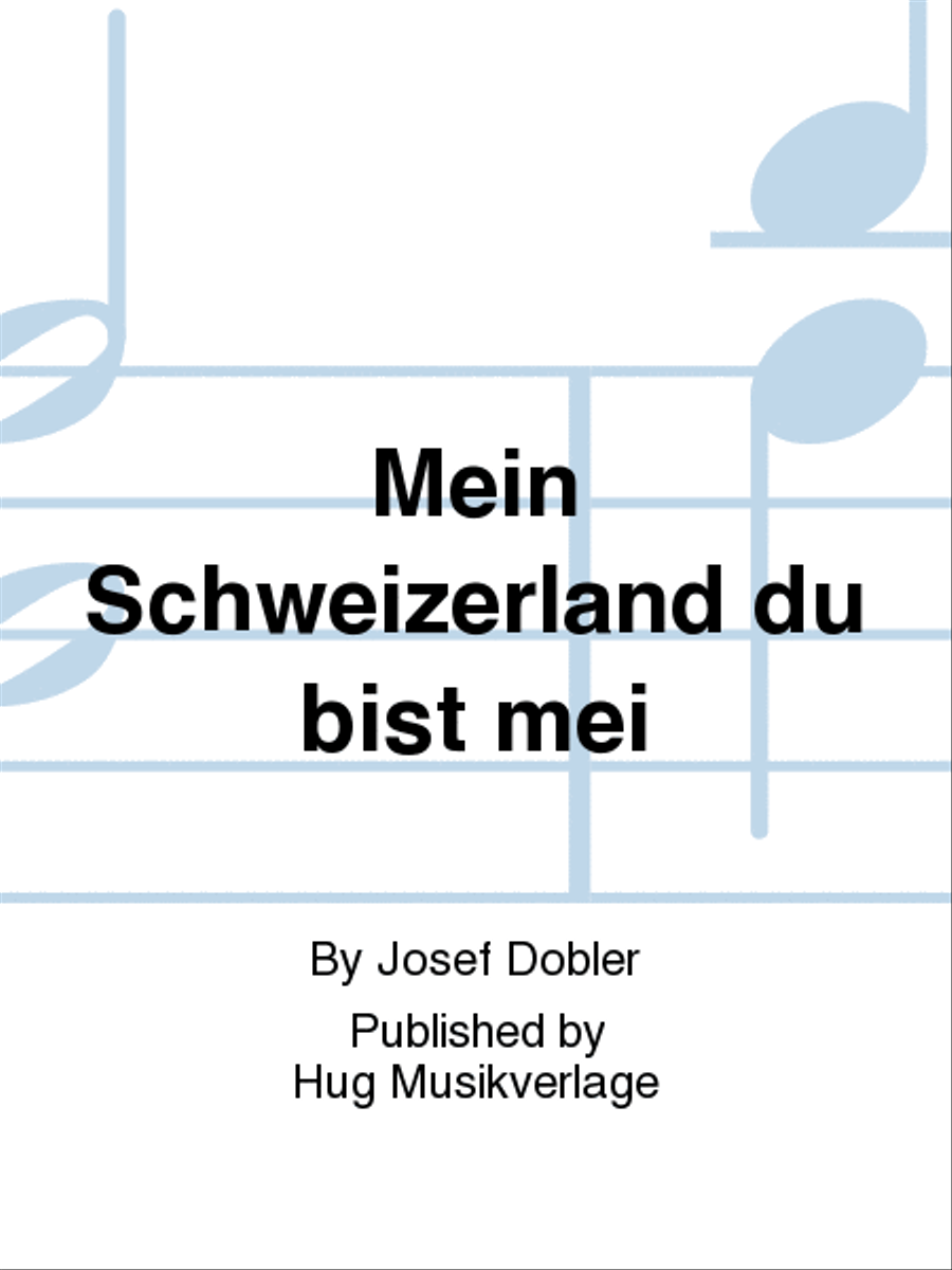 Mein Schweizerland du bist mei