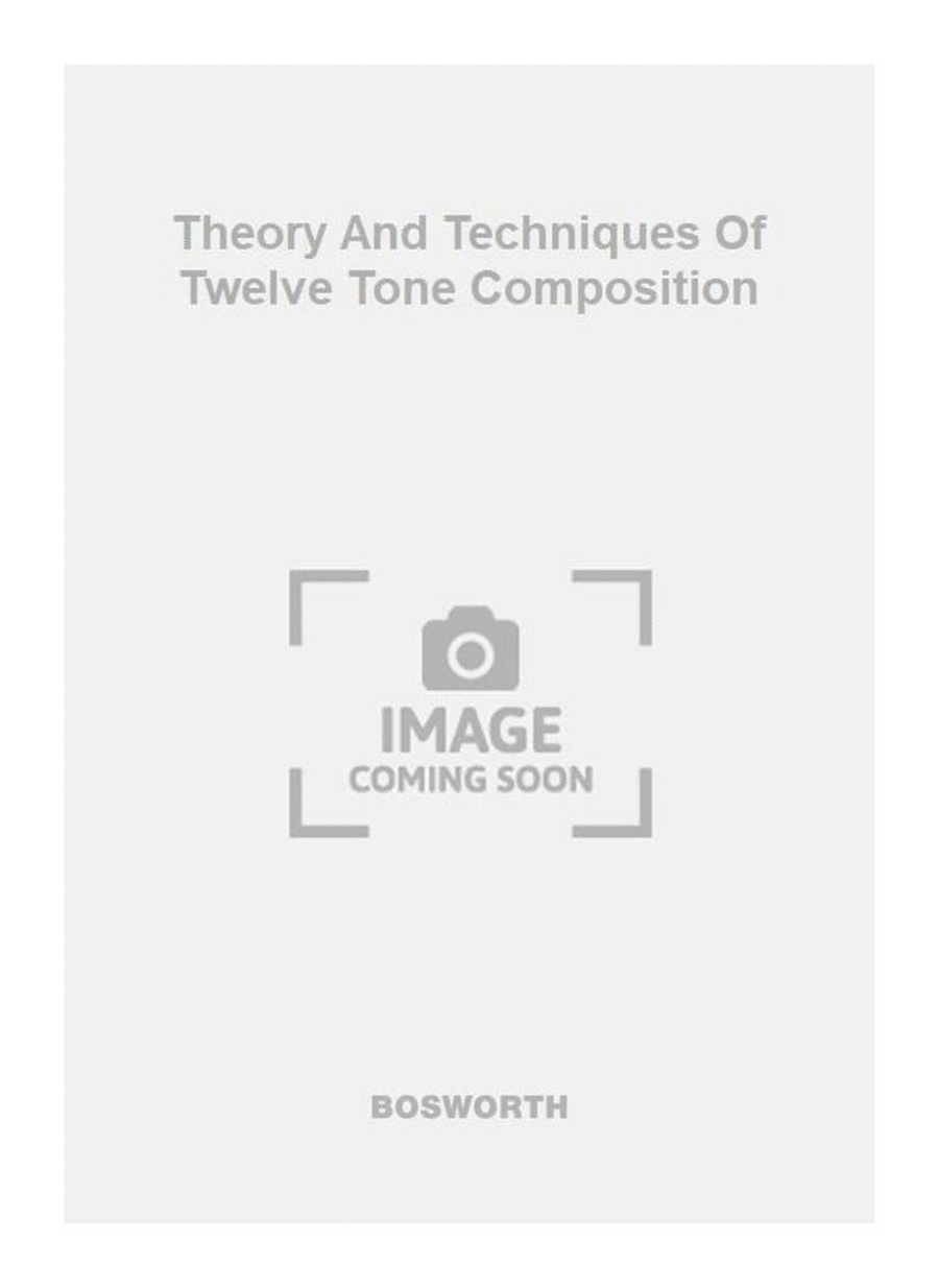 Theory And Techniques Of Twelve Tone Composition