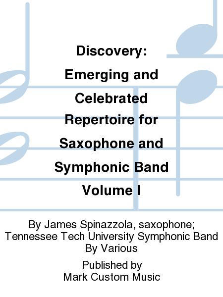 Discovery: Emerging and Celebrated Repertoire for Saxophone and Symphonic Band Volume I