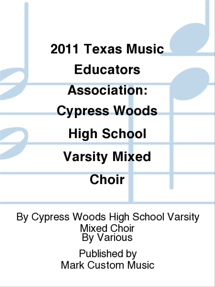 2011 Texas Music Educators Association: Cypress Woods High School Varsity Mixed Choir Mixed Choir scores gallery preview page 1