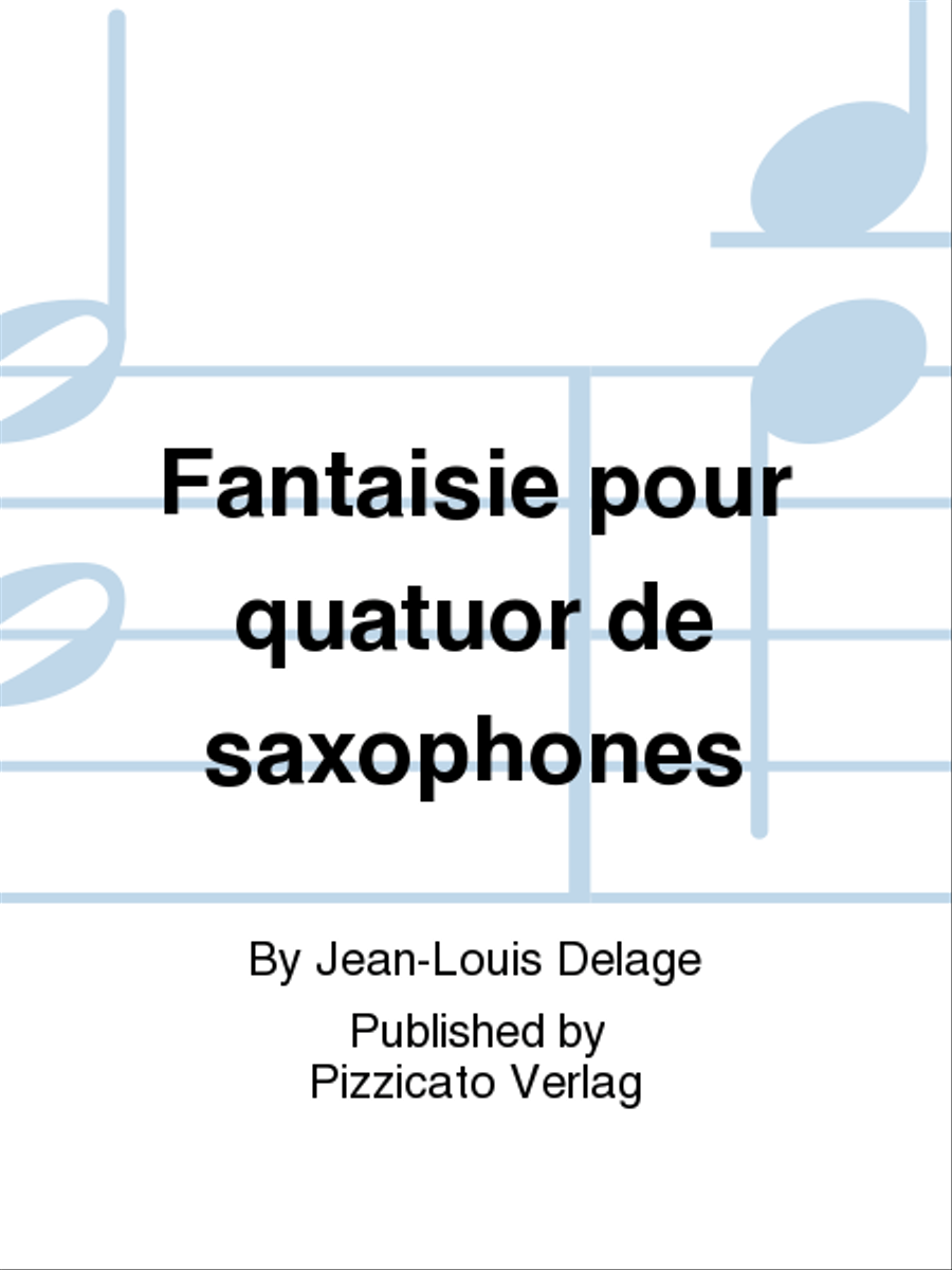Fantaisie pour quatuor de saxophones Saxophone - Sheet Music