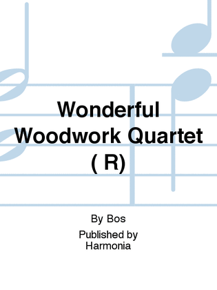 Wonderful Woodwork Quartet ( R)