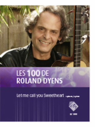 Book cover for Les 100 de Roland Dyens - Let me call you Sweetheart