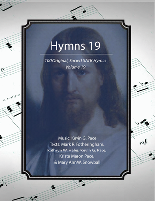 Hymns 19: 100 original, sacred hymns for SATB Voices