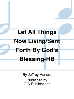 Book cover for Let All Things Now Living/Sent Forth By God's Blessing-HB