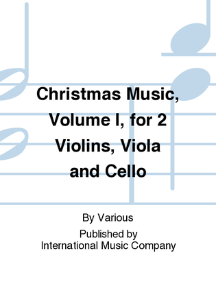 Book cover for Christmas Music, Volume I, For 2 Violins, Viola And Cello