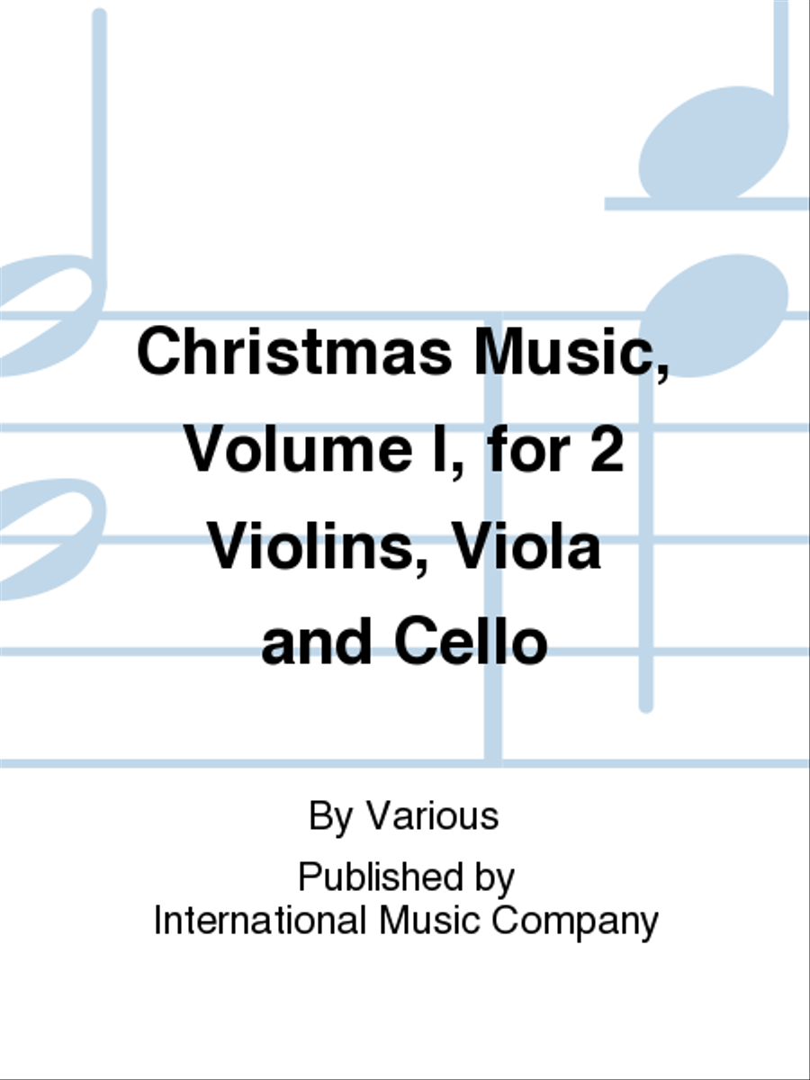 Book cover for Christmas Music, Volume I, For 2 Violins, Viola And Cello