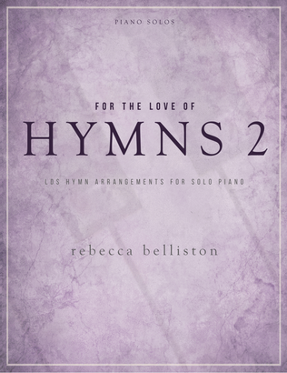 Book cover for For the Love of Hymns 2 (LDS Hymns for Solo Piano)