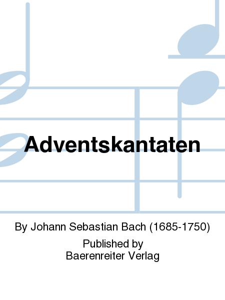 Cantatas for Advent, BWV 36, 61, 62, 132