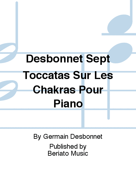Desbonnet Sept Toccatas Sur Les Chakras Pour Piano