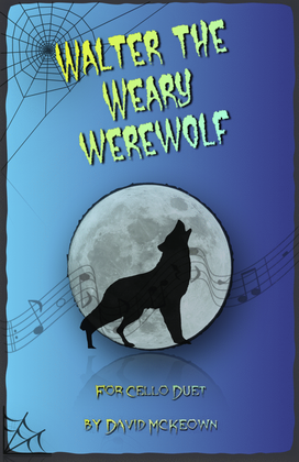 Walter the Weary Werewolf, Halloween Duet for Cello