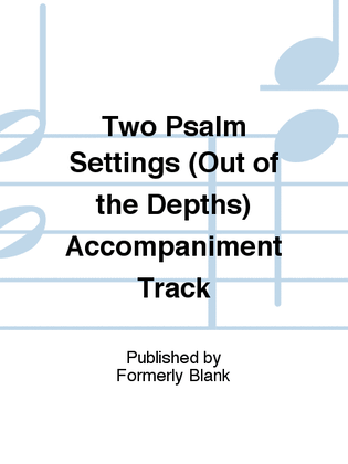Two Psalm Settings (Out of the Depths) Accompaniment Track