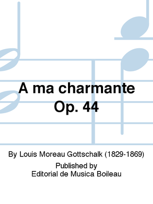 A ma charmante Op. 44