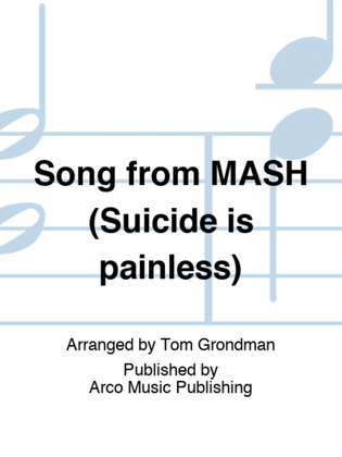 Song from MASH (Suicide is painless)