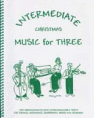 Book cover for Intermediate Music for Three, Christmas - Set of 4 Parts for Piano Quartet (Violin, Viola, Cello, Piano)