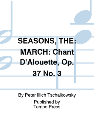 SEASONS, THE: MARCH: Chant D'Alouette, Op. 37 No. 3