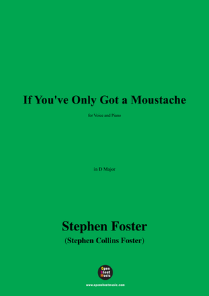 S. Foster-If You've Only Got a Moustache,in D Major