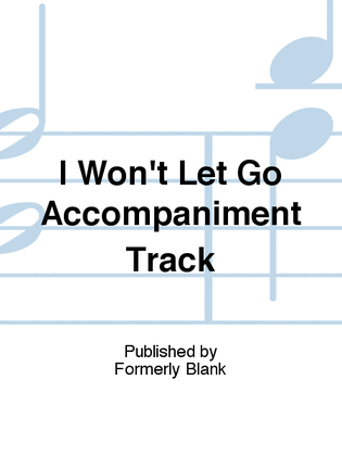 I Won't Let Go Accompaniment Track