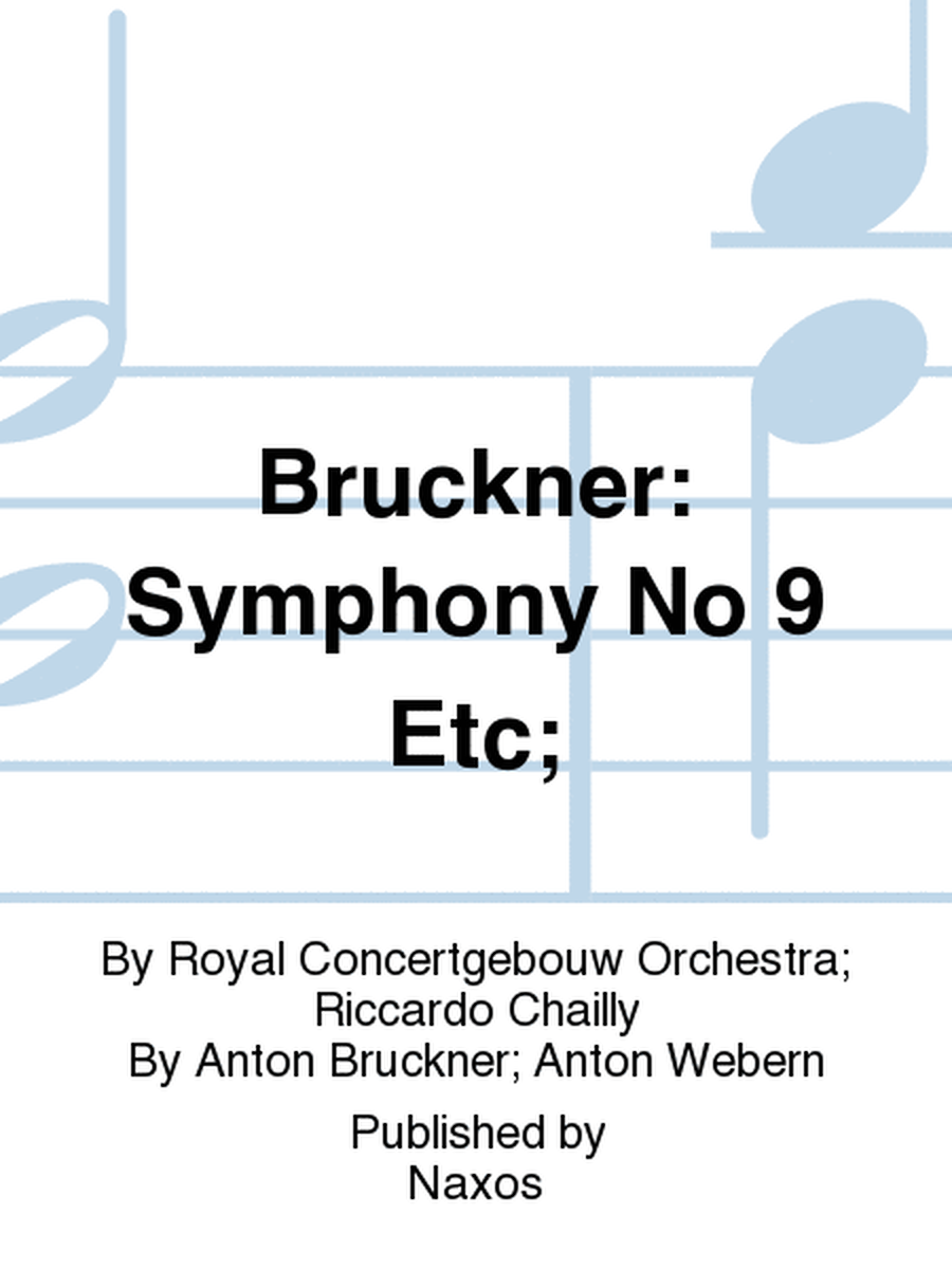 Bruckner: Symphony No 9 Etc;