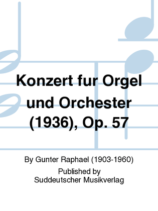 Konzert für Orgel und Orchester (1936), op. 57