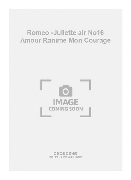 Romeo -Juliette air No16 Amour Ranime Mon Courage